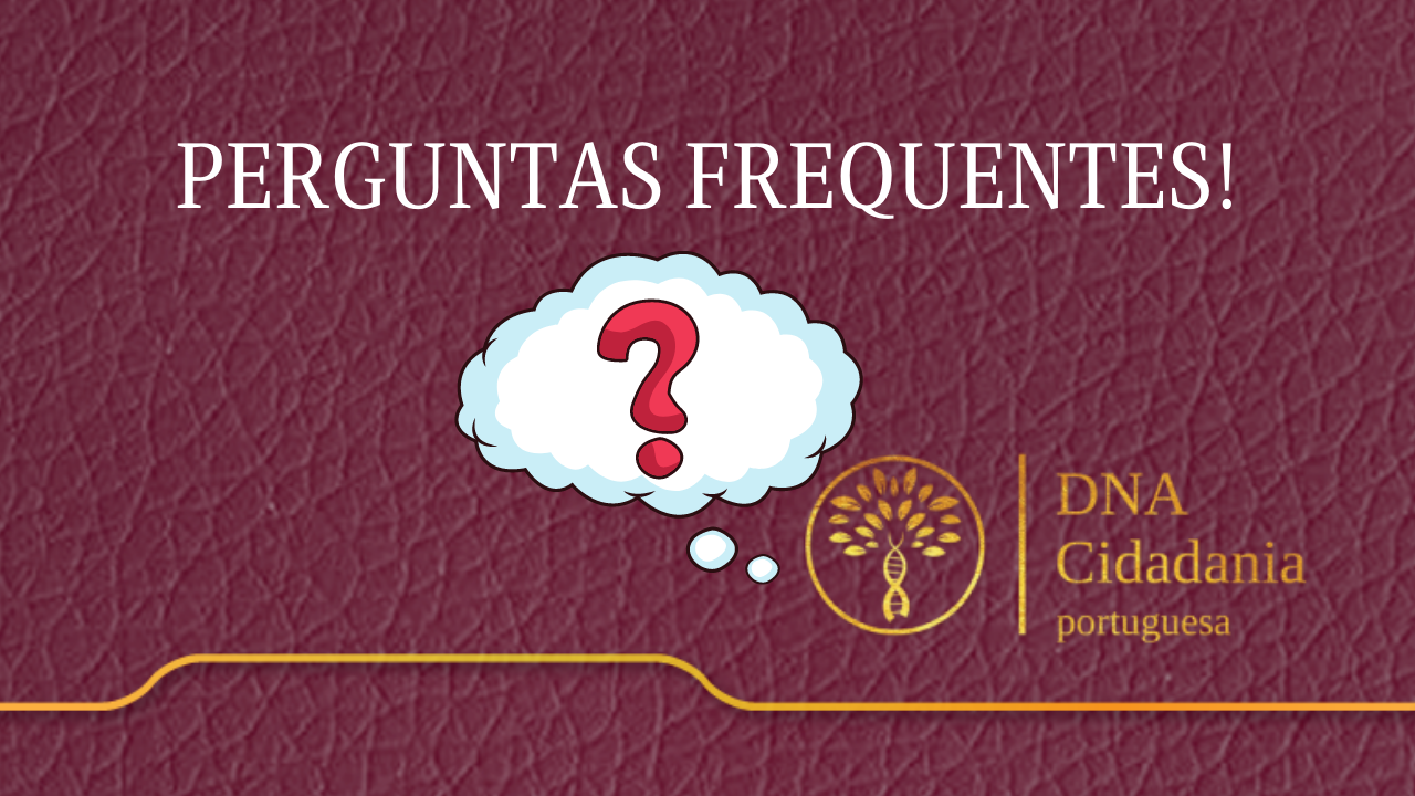 Perguntas Frequentes – DNA Cidadania Portuguesa!